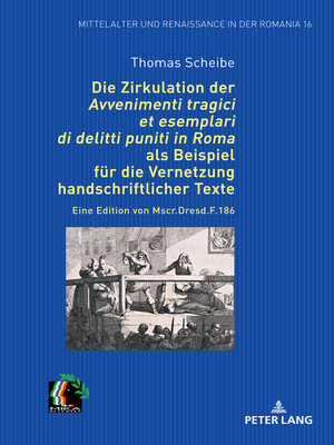 cover image of Die Zirkulation der „Avvenimenti tragici et esemplari di delitti puniti in Roma" als Beispiel fuer die Vernetzung handschriftlicher Texte